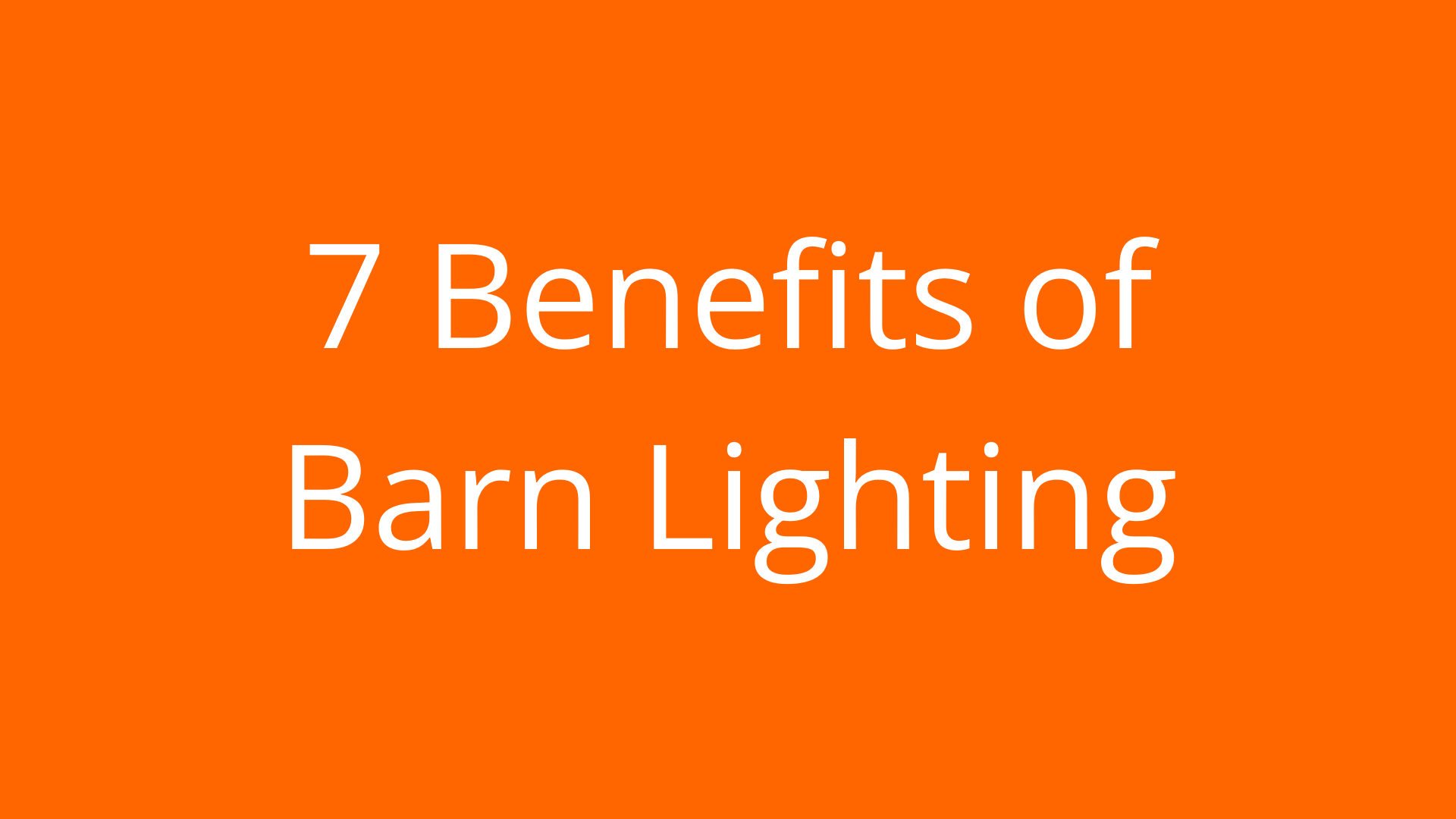7 Benefits of Barn Lighting