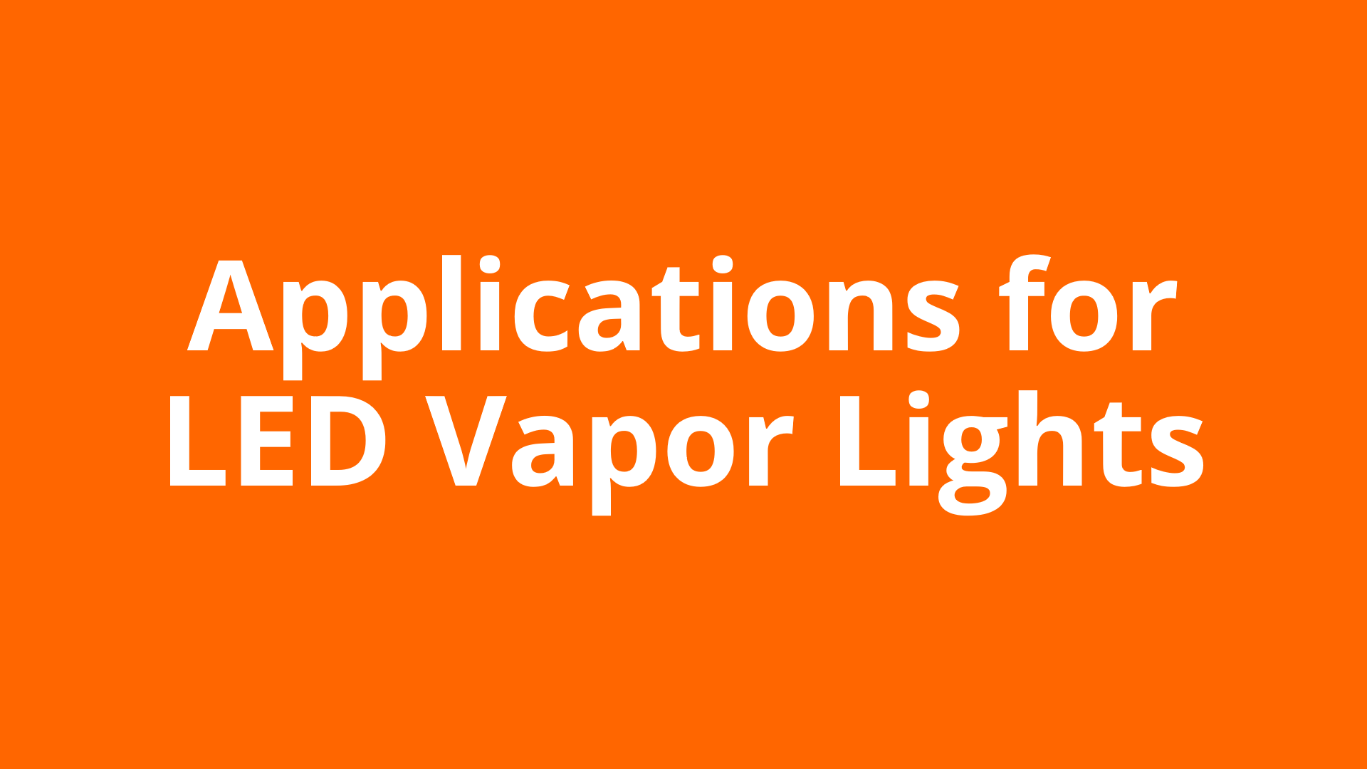 Applications for LED Vapor Lights