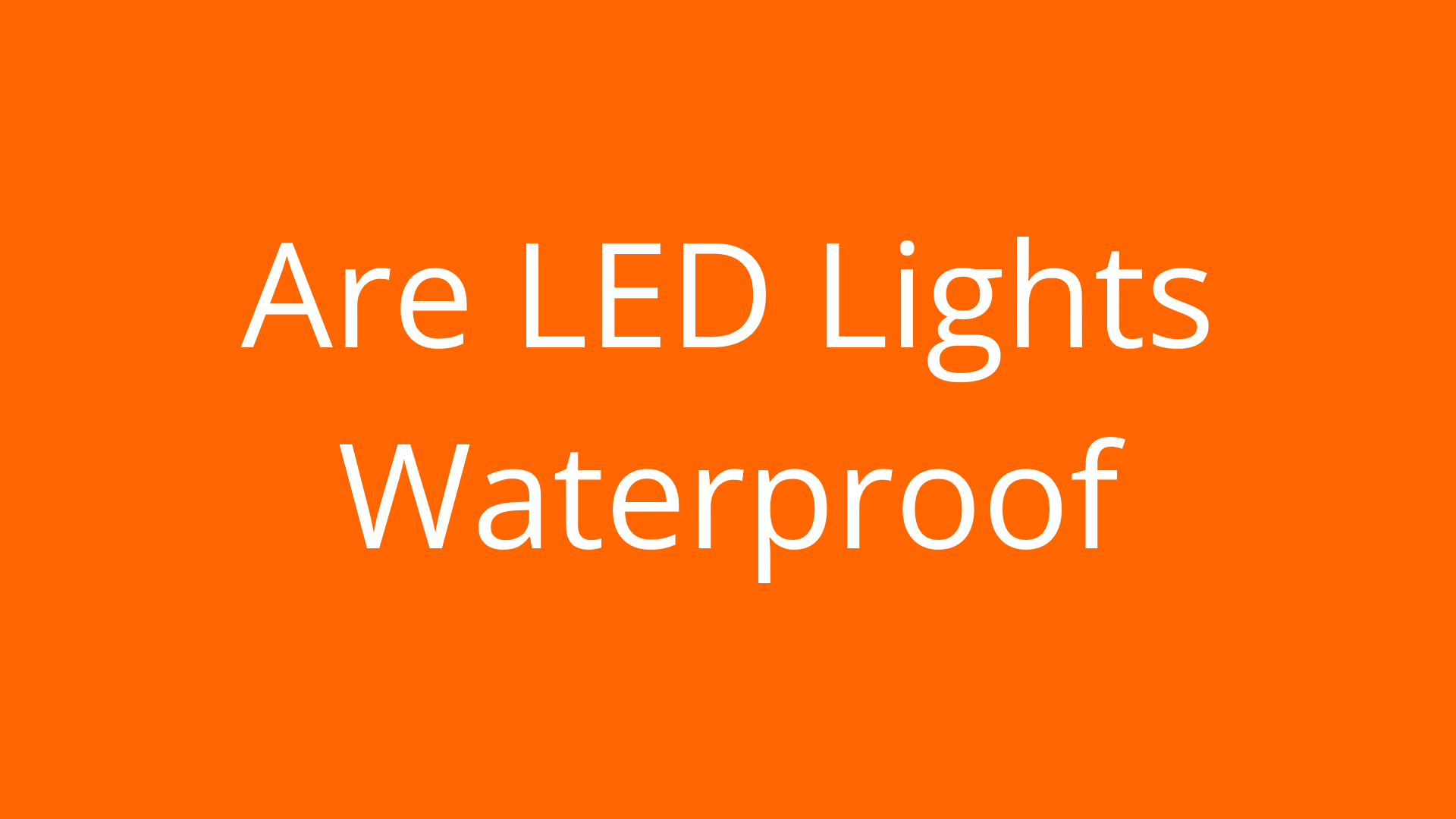 Are LED Lights Waterproof