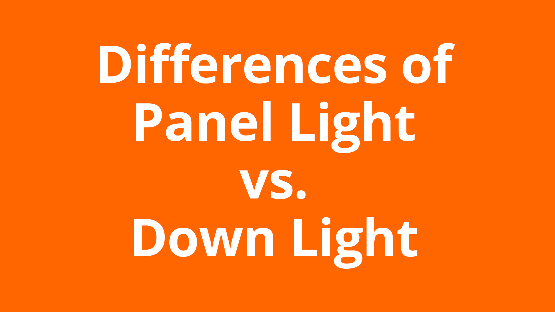 Panel Light vs Down Light