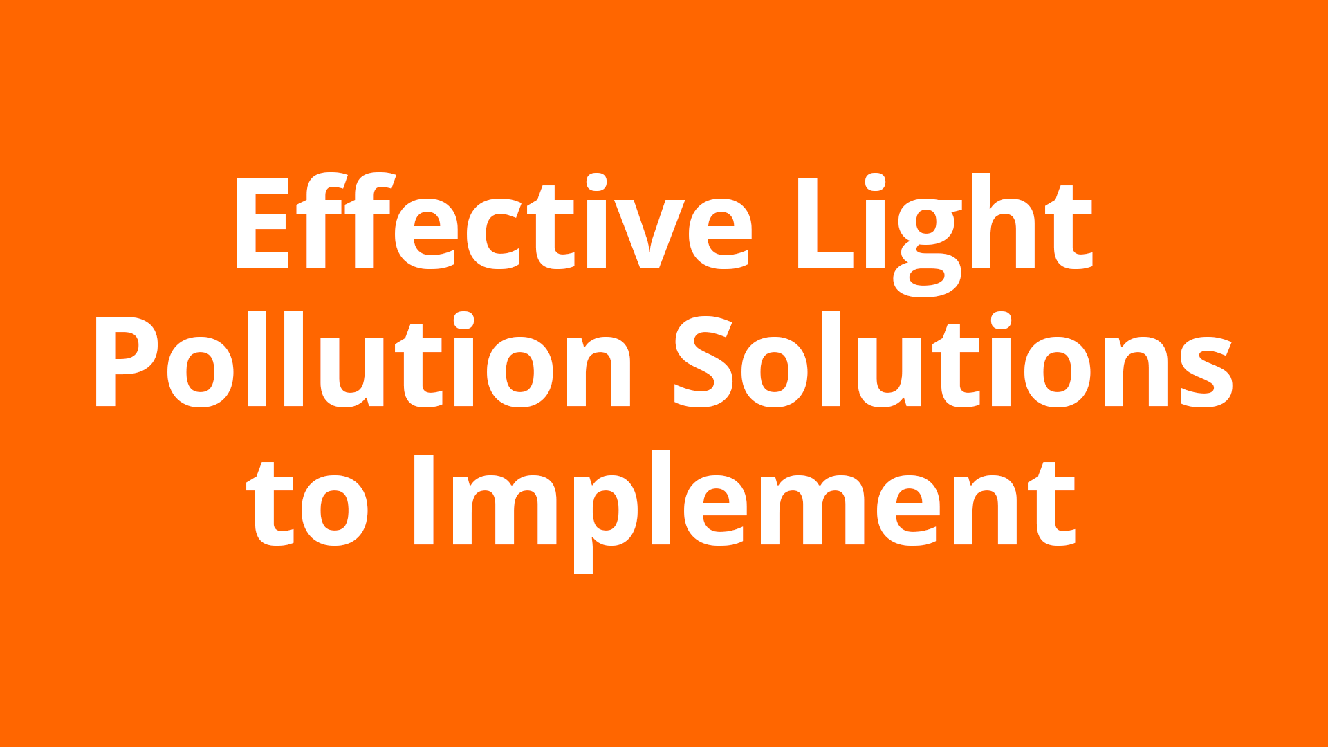 Effective Light Pollution Solutions to Implement