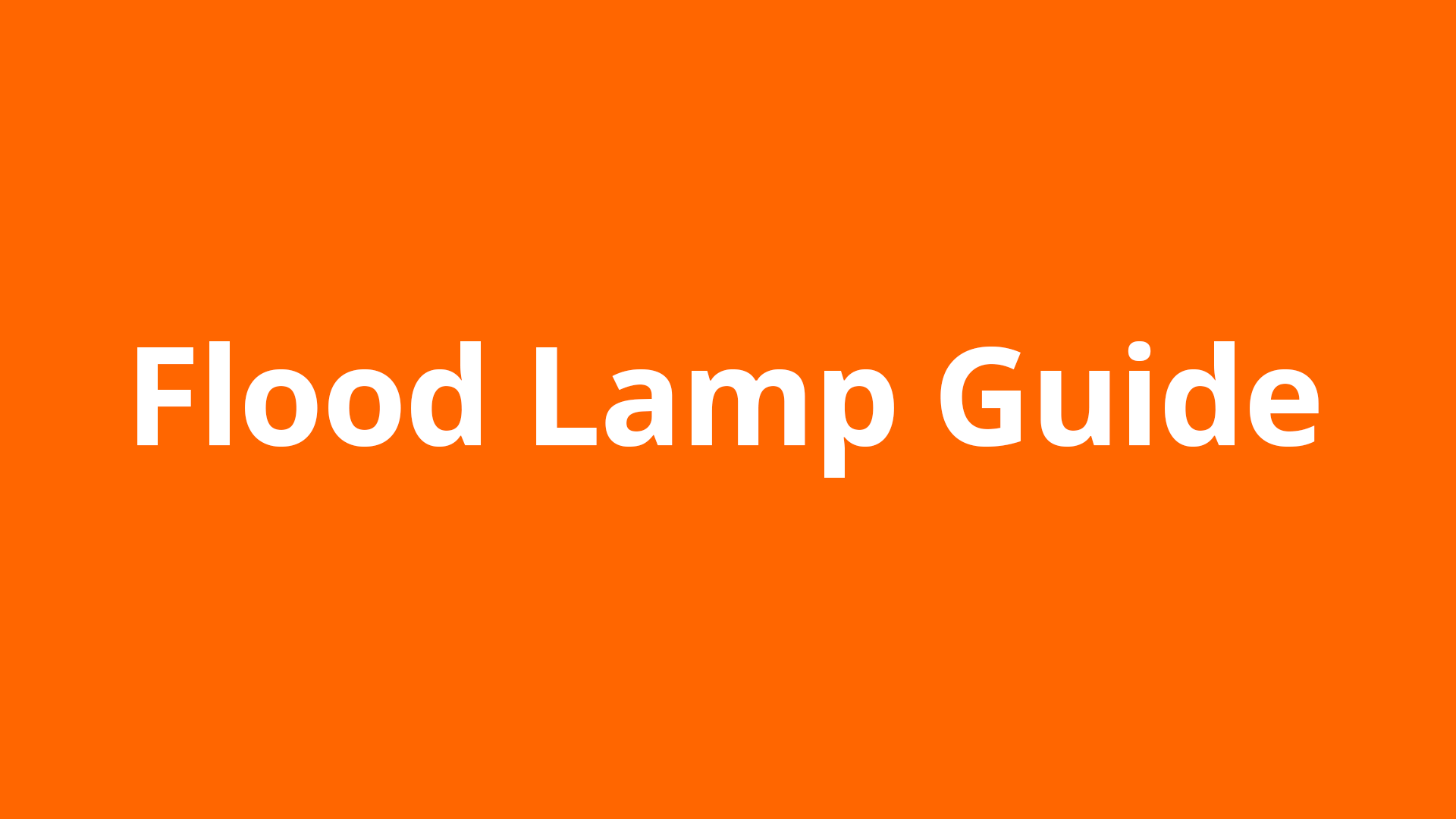 Flood Lamp Guide