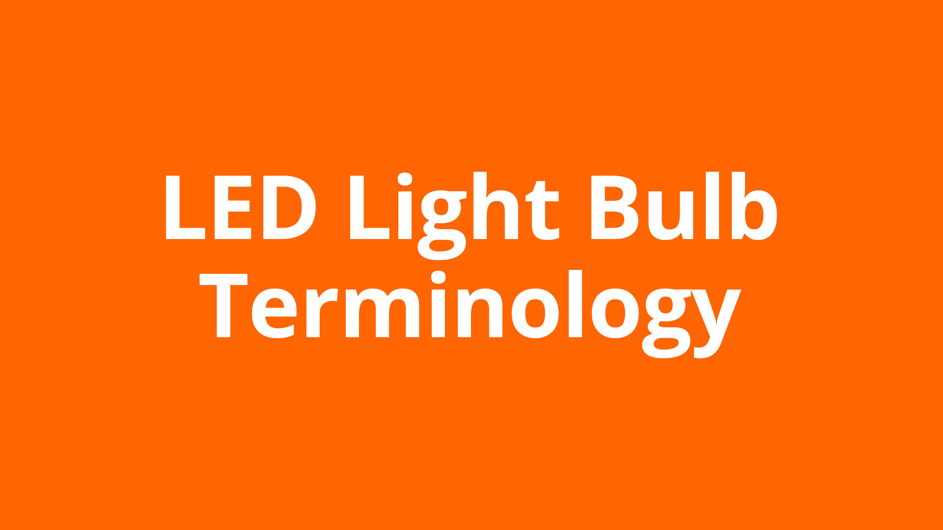 LED Light Bulb Terminology