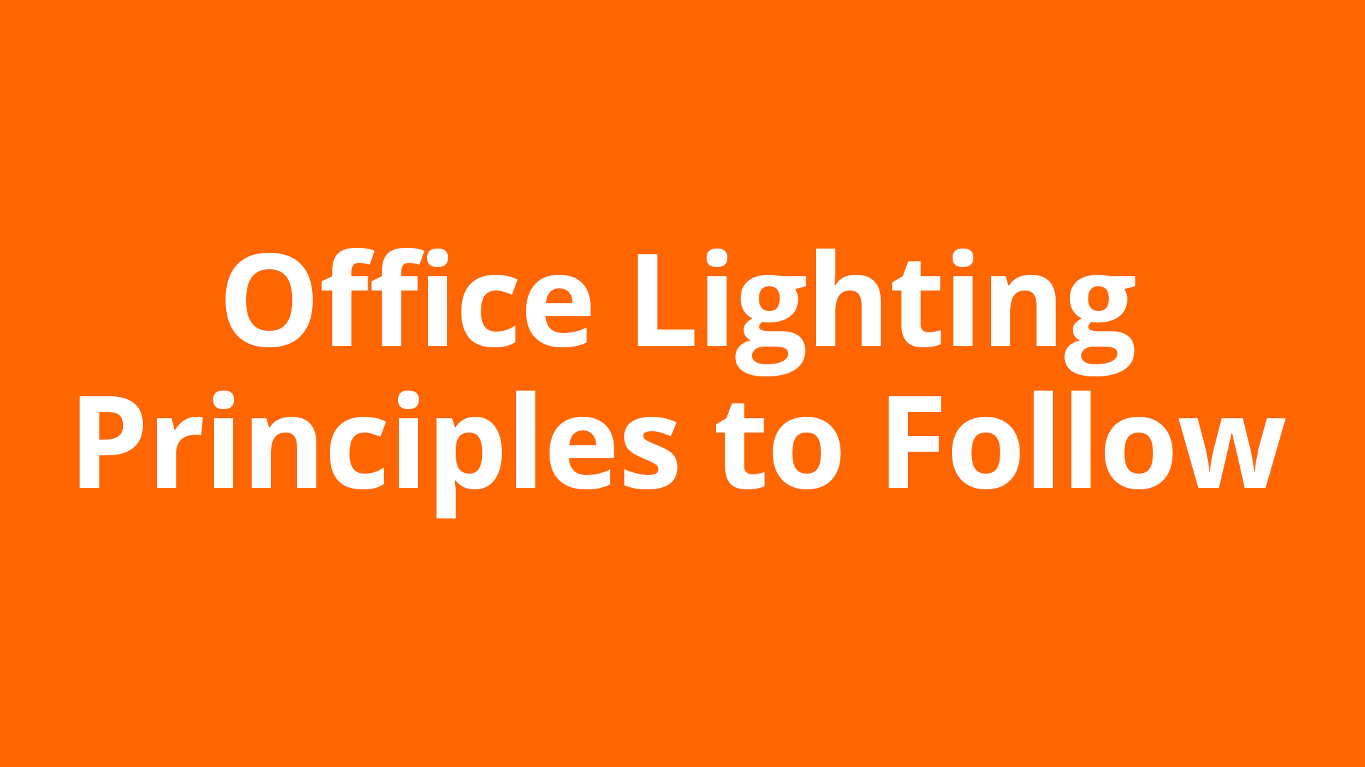 Office Lighting Principles to Follow