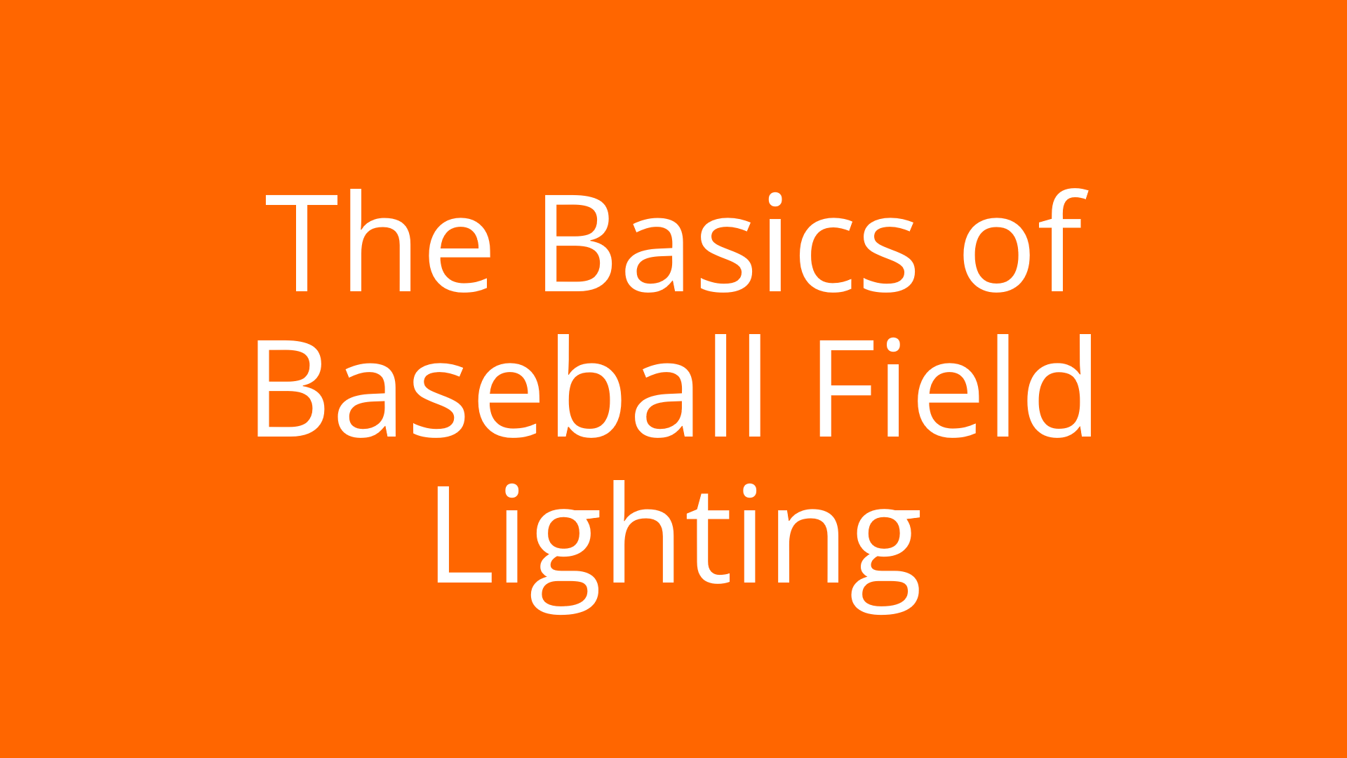 The Basics of Baseball Field Lighting
