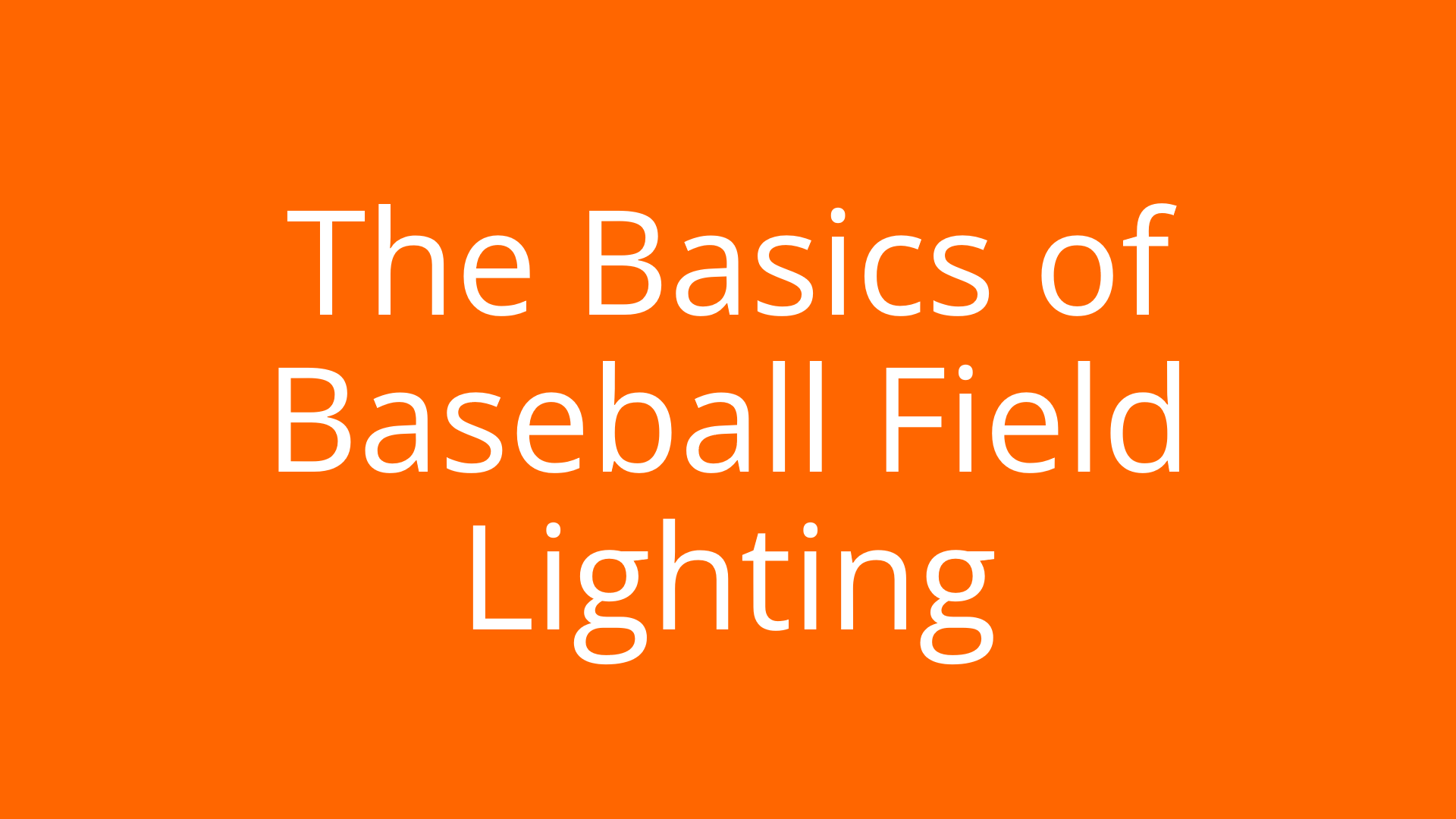 Complete Guide for Baseball Field Lighting