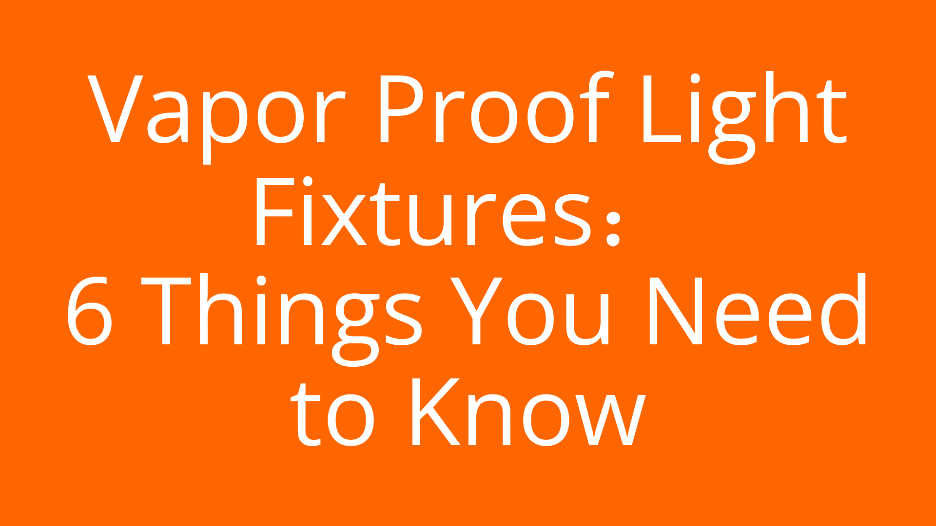Vapor Proof Light Fixture Buying Guide