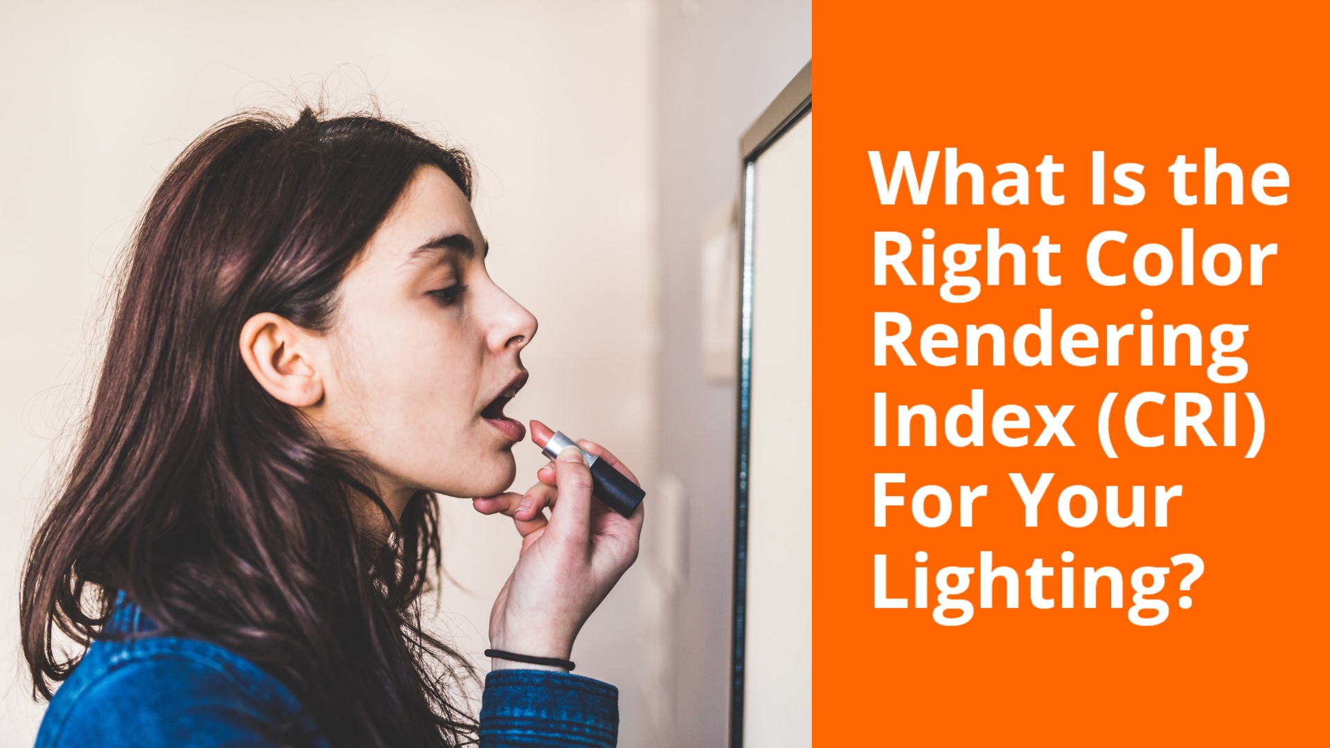 What Is The Right Color Rendering Index (CRI) For Your Lighting