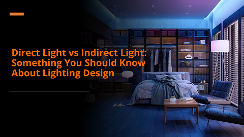 Direct Light vs Indirect Light: Something You Should Know About Lighting Design