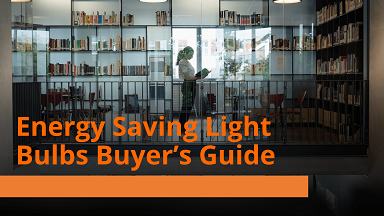 Energy Saving Light Bulbs Buyer’s Guide