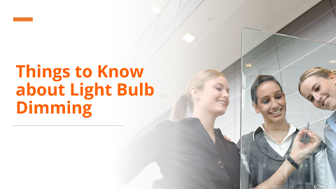 Things to Know about Light Bulb Dimming