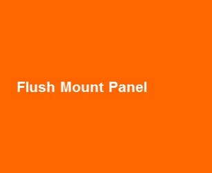 Flush Mount Panel
