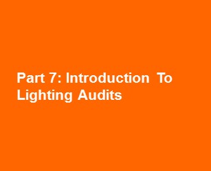 Part 7: Introduction To Lighting Audits