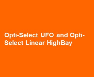 Opti-Select UFO and Opti-Select Linear HighBay