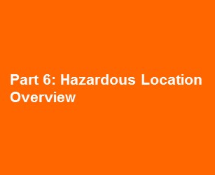 Part 6: Hazardous Location Overview