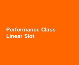 Performance Class Linear Slot