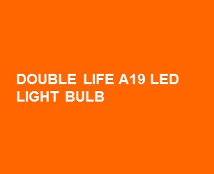 Double Life A19 LED Light Bulb