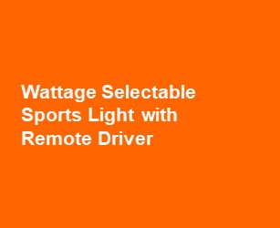 Discover the Wattage Selectable Sports Light with Remote Driver